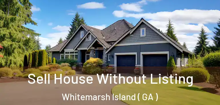  Sell House Without Listing Whitemarsh Island ( GA )