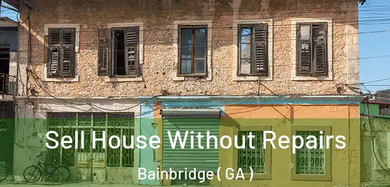  Sell House Without Repairs Bainbridge ( GA )
