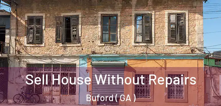  Sell House Without Repairs Buford ( GA )