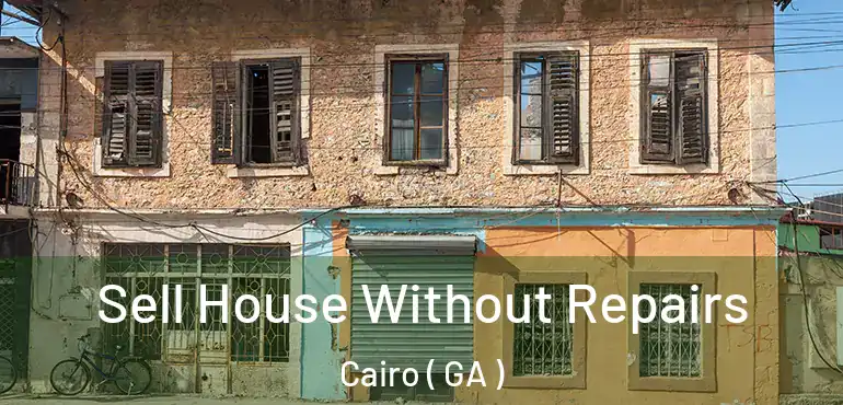  Sell House Without Repairs Cairo ( GA )