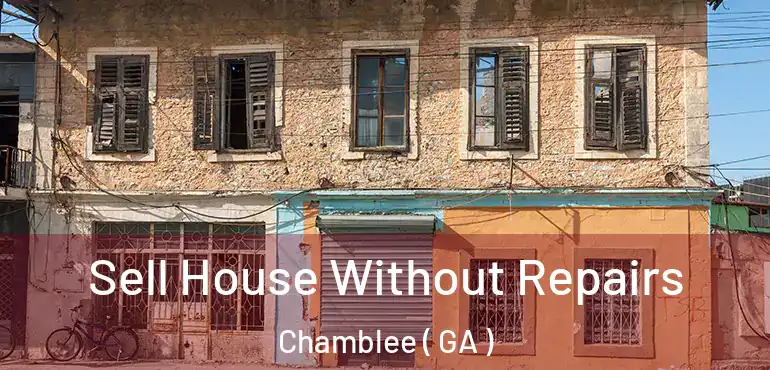  Sell House Without Repairs Chamblee ( GA )