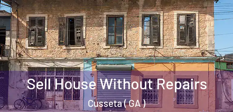  Sell House Without Repairs Cusseta ( GA )