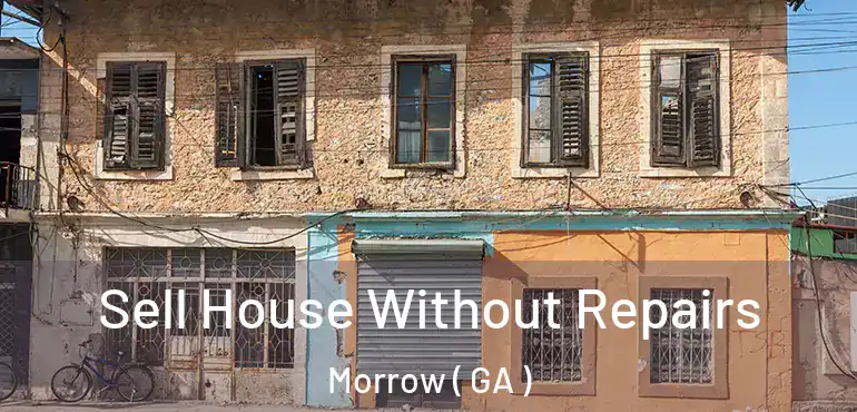  Sell House Without Repairs Morrow ( GA )