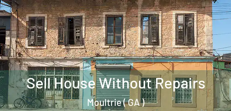  Sell House Without Repairs Moultrie ( GA )