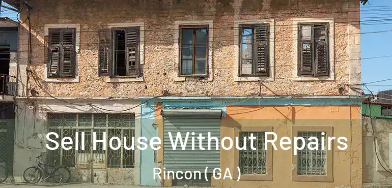  Sell House Without Repairs Rincon ( GA )