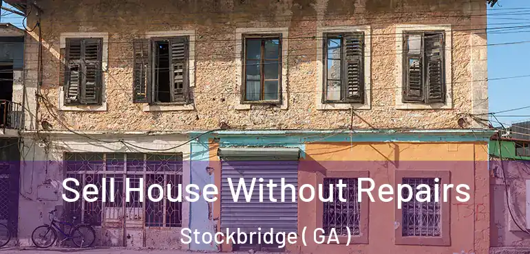  Sell House Without Repairs Stockbridge ( GA )