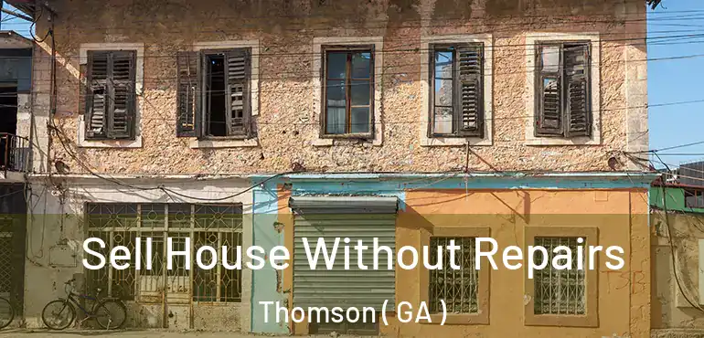  Sell House Without Repairs Thomson ( GA )