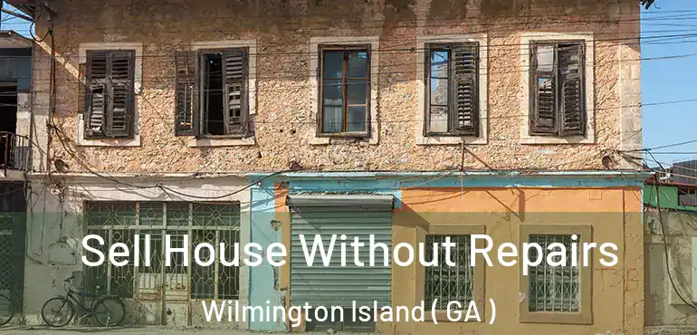  Sell House Without Repairs Wilmington Island ( GA )