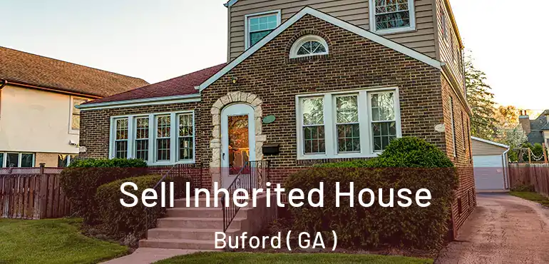  Sell Inherited House Buford ( GA )
