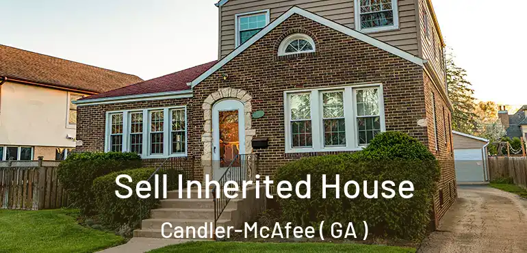  Sell Inherited House Candler-McAfee ( GA )