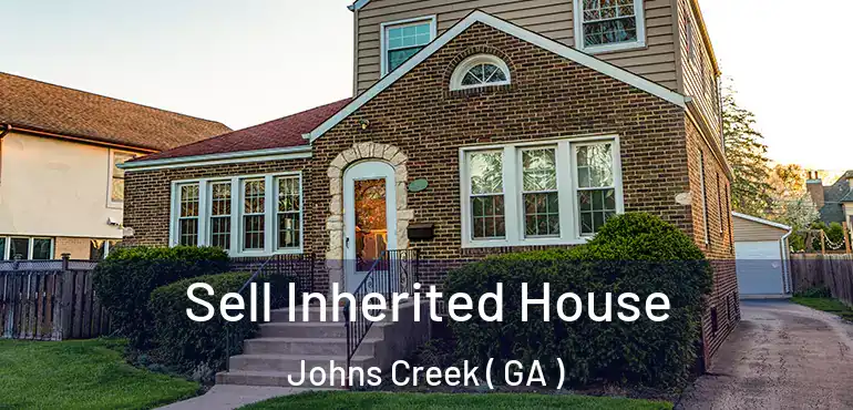  Sell Inherited House Johns Creek ( GA )