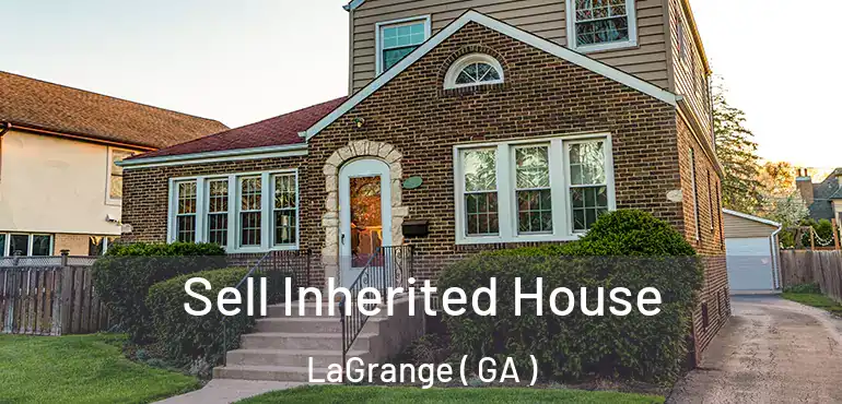  Sell Inherited House LaGrange ( GA )