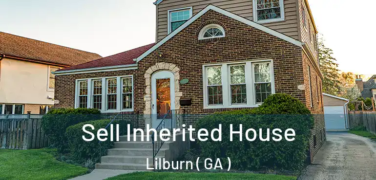  Sell Inherited House Lilburn ( GA )