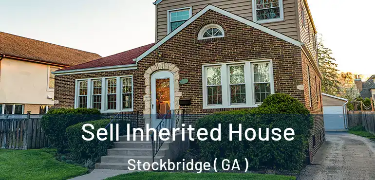  Sell Inherited House Stockbridge ( GA )