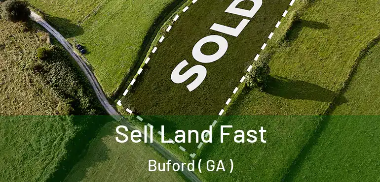  Sell Land Fast Buford ( GA )