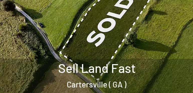 Sell Land Fast Cartersville ( GA )