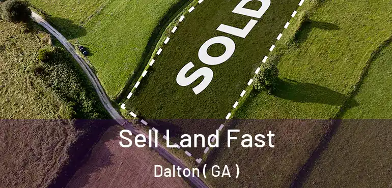  Sell Land Fast Dalton ( GA )