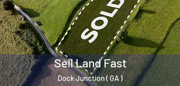  Sell Land Fast Dock Junction ( GA )