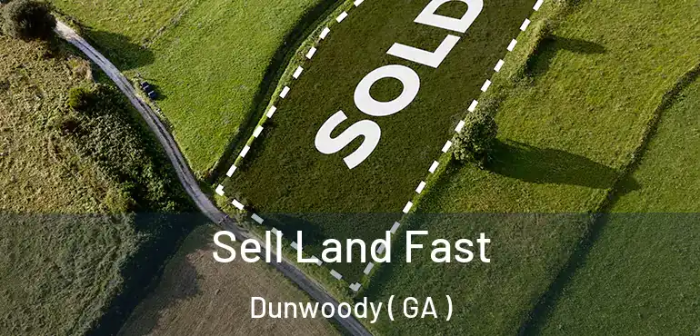  Sell Land Fast Dunwoody ( GA )