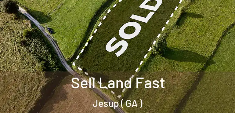  Sell Land Fast Jesup ( GA )