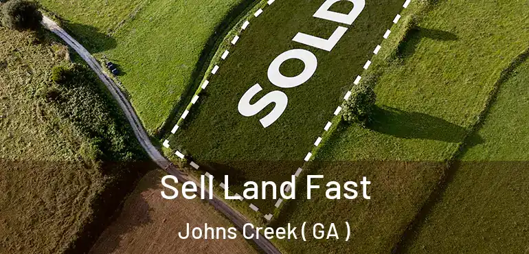  Sell Land Fast Johns Creek ( GA )