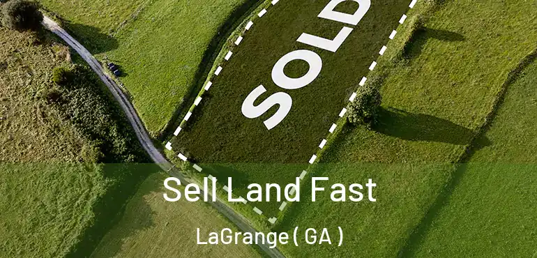  Sell Land Fast LaGrange ( GA )
