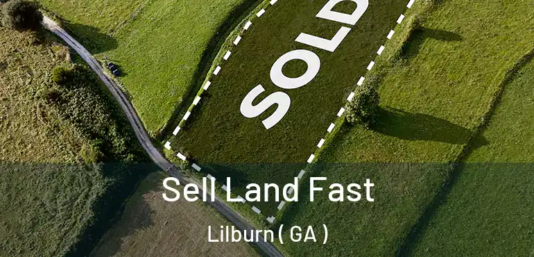  Sell Land Fast Lilburn ( GA )