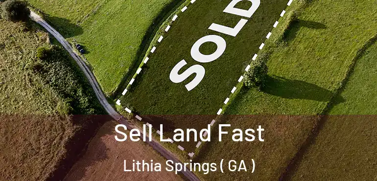  Sell Land Fast Lithia Springs ( GA )