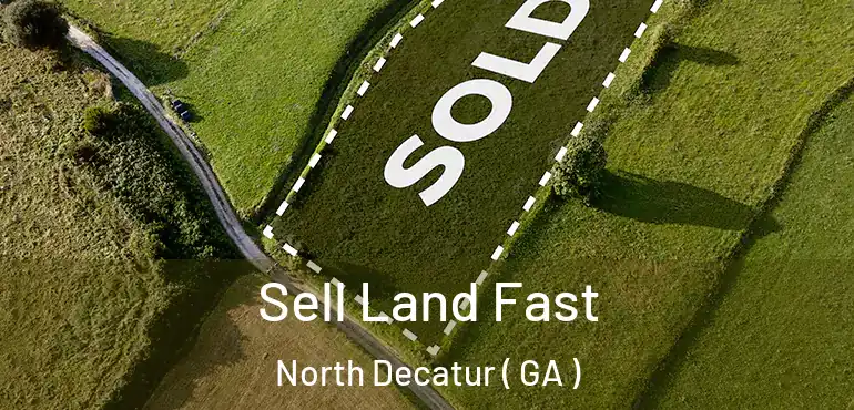  Sell Land Fast North Decatur ( GA )