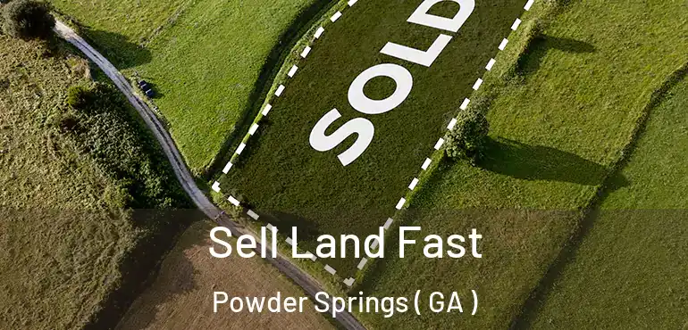  Sell Land Fast Powder Springs ( GA )