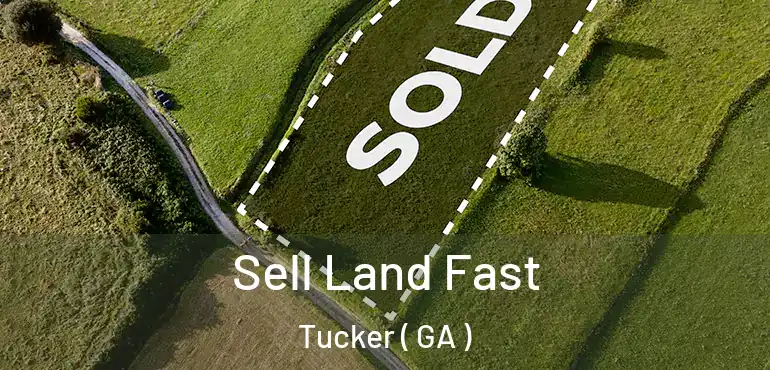  Sell Land Fast Tucker ( GA )
