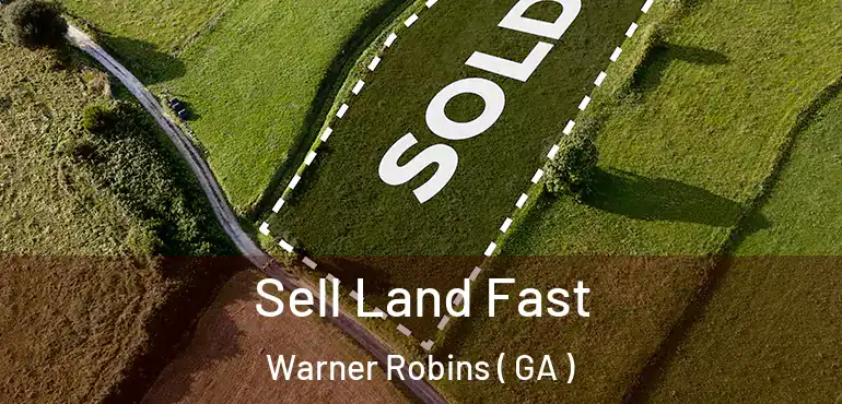  Sell Land Fast Warner Robins ( GA )