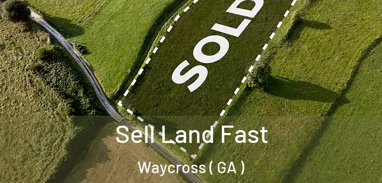  Sell Land Fast Waycross ( GA )