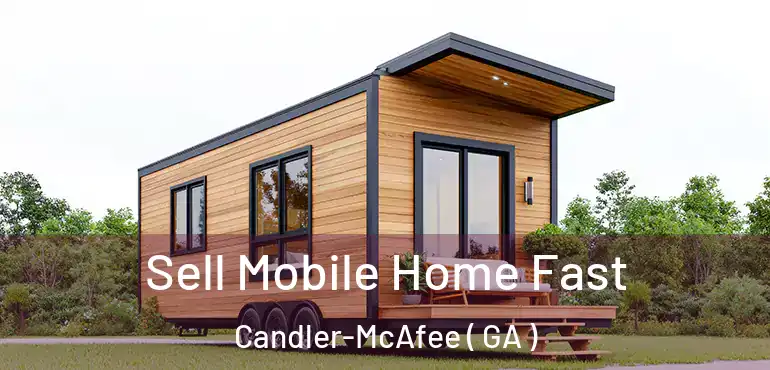  Sell Mobile Home Fast Candler-McAfee ( GA )