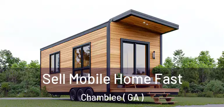  Sell Mobile Home Fast Chamblee ( GA )