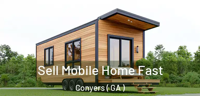  Sell Mobile Home Fast Conyers ( GA )