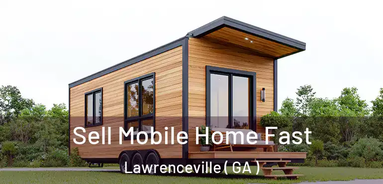  Sell Mobile Home Fast Lawrenceville ( GA )