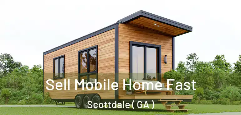  Sell Mobile Home Fast Scottdale ( GA )