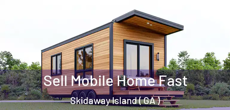  Sell Mobile Home Fast Skidaway Island ( GA )