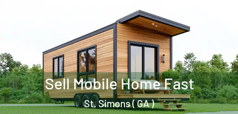  Sell Mobile Home Fast St. Simons ( GA )