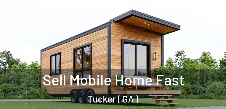  Sell Mobile Home Fast Tucker ( GA )