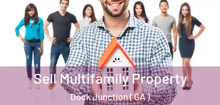  Sell Multifamily Property Dock Junction ( GA )