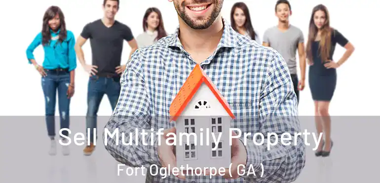  Sell Multifamily Property Fort Oglethorpe ( GA )