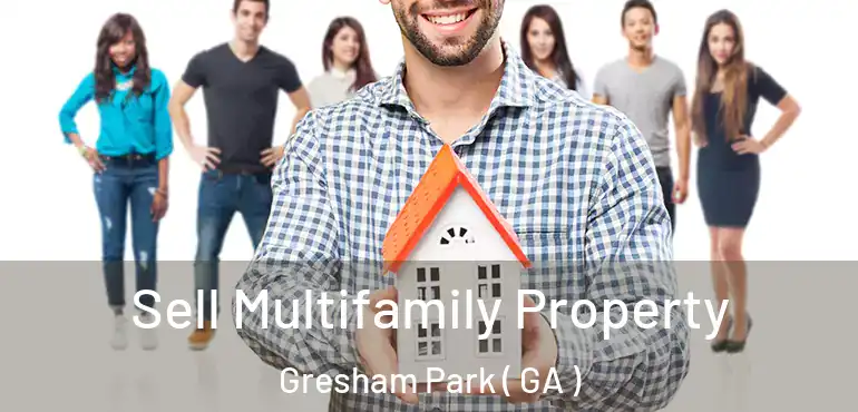  Sell Multifamily Property Gresham Park ( GA )