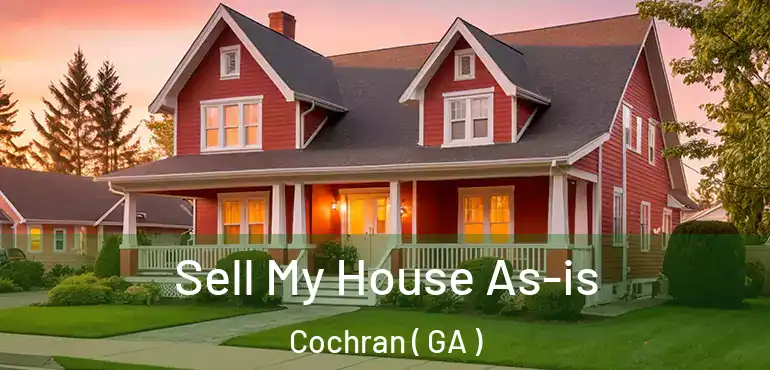  Sell My House As-is Cochran ( GA )