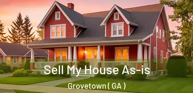  Sell My House As-is Grovetown ( GA )