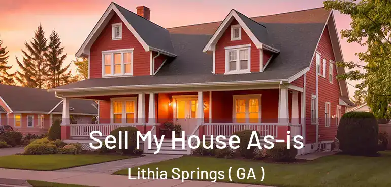  Sell My House As-is Lithia Springs ( GA )