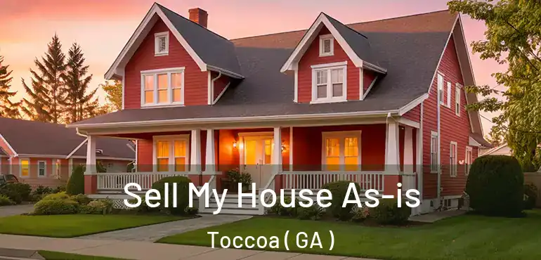  Sell My House As-is Toccoa ( GA )