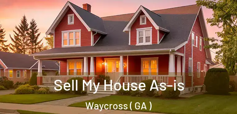  Sell My House As-is Waycross ( GA )