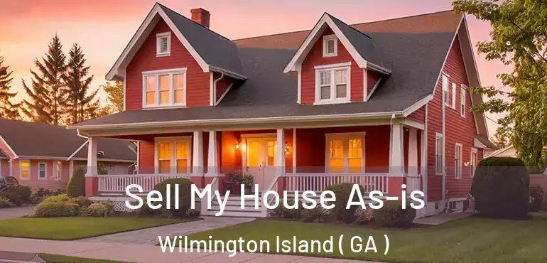  Sell My House As-is Wilmington Island ( GA )